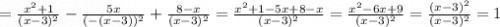 = \frac{x^{2}+1 }{(x-3)^{2} }-\frac{5x}{(-(x-3))^{2} }+\frac{8-x}{(x-3)^{2} }=\frac{x^{2} +1-5x+8-x}{(x-3)^{2} }=\frac{x^{2} -6x+9}{(x-3)^{2} }= \frac{(x-3)^{2} }{(x-3)^{2} }=1