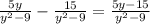 \frac{5y}{y^{2}-9 } - \frac{15}{y^{2} -9} = \frac{5y - 15}{y^{2}-9 }