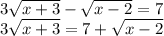 3\sqrt{x+3}-\sqrt{x-2}=7\\3\sqrt{x+3}=7+\sqrt{x-2}