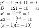 p^2-11p+10 = 0\\D=121-40=81\\x1=\frac{11-9}{2} =1\\x2=\frac{11+9}{2} =10\\(x-1)(x-10)