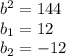 b^2=144\\b_1=12\\b_2=-12