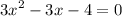 \displaystyle 3{x^2}-3x-4=0