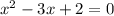 {x^2}-3x+2=0