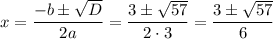 \displaystyle x=\frac{{-b\pm\sqrt D}}{{2a}}=\frac{{3\pm\sqrt{57}}}{{2\cdot3}}=\frac{{3\pm\sqrt{57}}}{6}