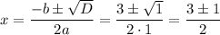 \displaystyle x=\frac{{-b\pm\sqrt D}}{{2a}}=\frac{{3\pm\sqrt 1}}{{2\cdot1}}=\frac{{3\pm1}}{2}