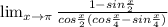 \lim_{x \to \pi } \frac{1-sin\frac{x}{2} }{cos\frac{x}{2}(cos\frac{x}{4}-sin\frac{x}{4} ) }