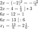 2x-(-2)^2=-\frac{-2}{6} \\2x-4=\frac{1}{3} \ |*3\\6x-12=1\\6x=13\ |:6\\x_1=\frac{13}{6}=2\frac{1}{6} .