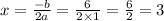 x = \frac{ - b}{2a} = \frac{6}{2 \times1 } = \frac{6}{2} = 3