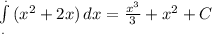 \int\limits^._. {(x^{2}+2x) } \, dx =\frac{x^{3} }{3} +x^{2} +C