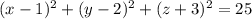 (x-1)^2+(y-2)^2+(z+3)^2=25