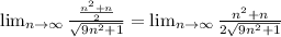 \lim_{n \to \infty} \frac{\frac{n^2+n}{2} }{\sqrt{9n^2+1} }=\lim_{n \to \infty} \frac{n^2+n}{2\sqrt{9n^2+1} }