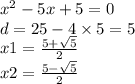 x^{2} - 5x + 5 = 0 \\ d = 25 - 4 \times 5 = 5 \\ x1 = \frac{5 + \sqrt{5}}{2} \\ x2 = \frac{5 - \sqrt{5}}{2}