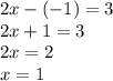 2x-(-1)=3\\2x+1=3\\2x=2\\x=1