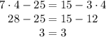 \begin{array}{clc}7\cdot4-25=15-3\cdot4\\28-25=15-12\\3=3\end{array}