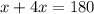 x + 4x = 180