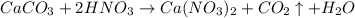 CaCO_{3} + 2HNO_{3} \to Ca(NO_{3} )_{2} + CO_{2}\uparrow + H_{2} O
