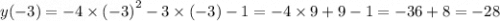 y( - 3) = - 4 \times {( - 3)}^{2} - 3 \times ( - 3) - 1 = - 4 \times 9 + 9 - 1 = - 36 + 8 = - 28