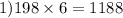 1)198 \times 6 = 1188