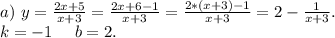 a)\ y=\frac{2x+5}{x+3}=\frac{2x+6-1}{x+3} =\frac{2*(x+3)-1}{x+3} =2-\frac{1}{x+3} .\\k=-1\ \ \ \ b=2.\\