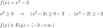 f(x)=x^2-2x^2\geq 0\ \ \ \Rightarrow \ \ \ (x^2-2)\geq 0-2\ \ \ ,\ \ (x^2-2)\geq -2f(x)\in E(y)=[\, -2\ ;+\infty \, )