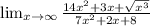 \lim_{x \to \infty} \frac{14x^{2}+3x+\sqrt{x^{3} } }{7x^{2} +2x+8}