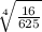 \sqrt[4]{ \frac{16}{625} }