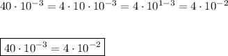 40\cdot10^{-3}=4\cdot10\cdot10^{-3}=4\cdot10^{1-3} =4\cdot10^{-2} boxed{40\cdot10^{-3}=4\cdot10^{-2}}