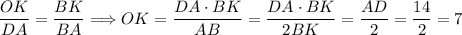 \dfrac{OK}{DA} = \dfrac{BK}{BA} \Longrightarrow OK = \dfrac{DA \cdot BK}{AB} = \dfrac{DA \cdot BK}{2BK} = \dfrac{AD}{2} = \dfrac{14}{2} = 7