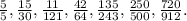 \frac{5}{5}, \frac{15}{30} , \frac{11}{121} , \frac{42}{64} , \frac{135}{243}, \frac{250}{500}, \frac{720}{912}.