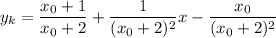 y_k=\dfrac{x_0+1}{x_0+2}+\dfrac{1}{(x_0+2)^2}x-\dfrac{x_0}{(x_0+2)^2}