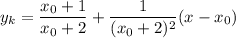 y_k=\dfrac{x_0+1}{x_0+2}+\dfrac{1}{(x_0+2)^2}(x-x_0)