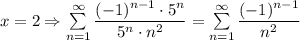 x=2\Rightarrow \sum\limits_{n=1}^\infty\dfrac{(-1)^{n-1}\cdot 5^n}{5^n\cdot n^2}=\sum\limits_{n=1}^\infty\dfrac{(-1)^{n-1}}{n^2}