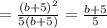 =\frac{(b+5)^{2} }{5(b+5)} =\frac{b+5}{5}