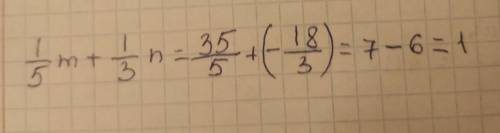 1/5 m + 1/3 n, якщо m=35,n=-18