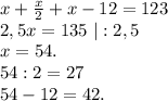 x+\frac{x}{2}+x-12=123\\2,5x=135\ |:2,5\\x=54.\\54:2=27\\54-12=42.