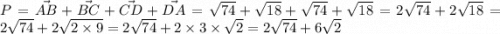 P = \vec{AB} + \vec{BC} + \vec{CD} + \vec{DA} = \sqrt{74} + \sqrt{18} + \sqrt{74} + \sqrt{18} = 2 \sqrt{74} + 2\sqrt{18} = 2 \sqrt{74} + 2 \sqrt{2 \times 9} = 2 \sqrt{74} + 2 \times 3 \times \sqrt{2} = 2 \sqrt{74} + 6 \sqrt{2}
