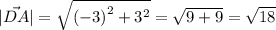 |\vec{DA}| = \sqrt{ {(-3)}^{2} + {3}^{2} } = \sqrt{9 + 9} = \sqrt{18}