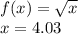 f(x) = \sqrt{x} \\ x = 4.03
