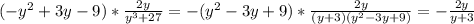 (-y^{2}+3y-9 )*\frac{2y}{y^{3} +27} =-(y^{2}-3y+9)*\frac{2y}{(y+3)(y^{2} -3y+9)} =-\frac{2y}{y+3}