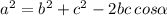 {a}^{2} = {b}^{2} + {c}^{2} - 2bc \: cos \alpha