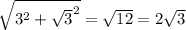 \sqrt{3^2+\sqrt{3}^2} =\sqrt{12}=2\sqrt{3}