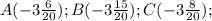 A(-3\frac{6}{20}); B(-3\frac{15}{20}); C(-3\frac{8}{20});