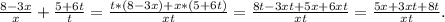 \frac{8-3x}{x}+\frac{5+6t}{t}=\frac{t*(8-3x)+x*(5+6t)}{xt}=\frac{8t-3xt+5x+6xt}{xt}=\frac{5x+3xt+8t}{xt} .