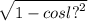 \sqrt{ 1 - cosl {?}^{2} }