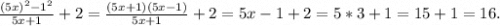 \frac{(5x)^2-1^2}{5x+1}+2=\frac{(5x+1)(5x-1)}{5x+1}+2=5x-1+2=5*3+1=15+1=16.
