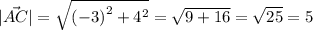 | \vec{AC} | = \sqrt{ {(-3)}^{2} + {4}^{2}} = \sqrt{9+16} = \sqrt{25} = 5
