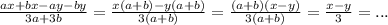 \frac{ax + bx - ay - by}{3a + 3b} = \frac{x(a + b) - y(a + b)}{3(a + b)} = \frac{(a + b)(x - y)}{3(a + b)} = \frac{x - y}{3} = ...