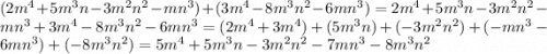 (2 {m}^{4} + 5 {m}^{3} n - 3 {m}^{2} {n}^{2} - m{n}^{3} ) + (3 {m}^{4} - 8 {m}^{3} {n}^{2} - 6m {n}^{3} ) = 2 {m}^{4} + 5 {m}^{3} n - 3 {m}^{2} {n}^{2} - m {n}^{3} + 3 {m}^{4} - 8 {m}^{3} {n}^{2} - 6m {n}^{3} = (2 {m}^{4} + 3 {m}^{4} ) + (5 {m}^{3} n) + ( - 3 {m}^{2} {n}^{2} ) + ( - m {n}^{3} - 6m {n}^{3} ) + ( - 8 {m}^{3} {n}^{2} ) = 5 {m}^{4} + 5 {m}^{3} n - 3 {m}^{2} {n}^{2} - 7m {n}^{3} - 8 {m}^{3} {n}^{2}