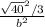 \frac{\sqrt{40}^{2}/3 }{b^{2} }