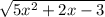 \sqrt{5x^{2} + 2x - 3 }